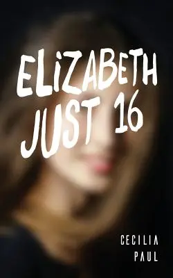 Alžbeta, len šestnásť rokov - Elizabeth, Just Sixteen