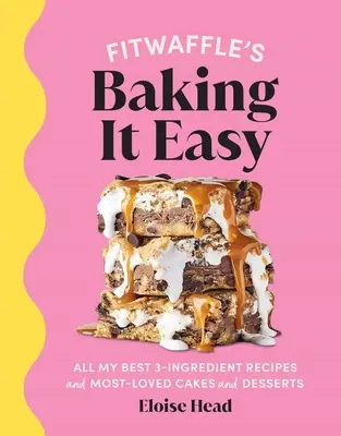 Fitwaffle's Baking It Easy: All My Best 3-Ingredient Recipes and Most-Loved Sweets and Desserts (Jednoduché recepty na pečenie, recepty na dezerty, jednoduché baki - Fitwaffle's Baking It Easy: All My Best 3-Ingredient Recipes and Most-Loved Sweets and Desserts (Easy Baking Recipes, Dessert Recipes, Simple Baki