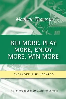 Ponúkajte viac, hrajte viac, užívajte si viac, vyhrajte viac: Druhé vydanie - Bid More, Play More, Enjoy More, Win More: Second Edition