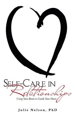 Starostlivosť o seba vo vzťahoch: Využívanie mozgu na vedenie srdca - Self-Care in Relationships: Using Your Brain to Guide Your Heart
