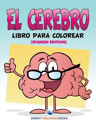 El Cerebro Libro Para Colorear (španielske vydanie) - El Cerebro Libro Para Colorear (Spanish Edition)