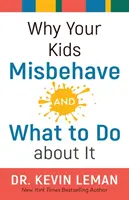 Prečo sa vaše deti zle správajú - a čo s tým robiť - Why Your Kids Misbehave--And What to Do about It