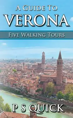 Sprievodca po Verone: Päť peších túr - A Guide to Verona: Five Walking Tours