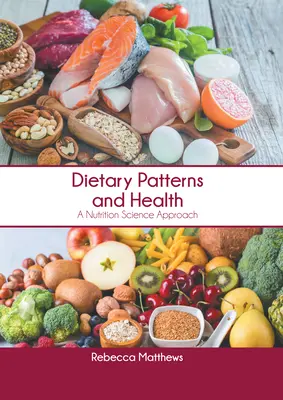 Stravovacie návyky a zdravie: Prístup vedy o výžive - Dietary Patterns and Health: A Nutrition Science Approach