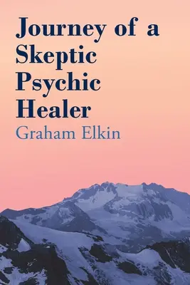 Cesta skeptického psychického liečiteľa - Journey of a Skeptic Psychic Healer