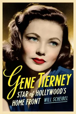 Gene Tierneyová: Hviezda hollywoodskej domácej fronty - Gene Tierney: Star of Hollywood's Home Front