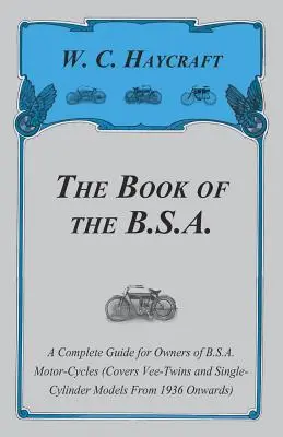 The Book of the B.S.A. - A Complete Guide for the Owners of the B.S.A. Motor-Cycles (Kniha o motocykloch B.S.A. - Kompletná príručka pre majiteľov motocyklov B.S.A.) - The Book of the B.S.A. - A Complete Guide for Owners of B.S.A. Motor-Cycles