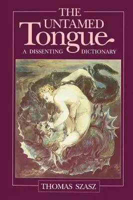 Neskrotný jazyk: Dissenting Dictionary - The Untamed Tongue: A Dissenting Dictionary