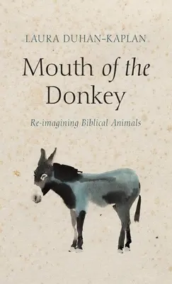 Oslie ústa: Znovu si predstaviť biblické zvieratá - Mouth of the Donkey: Re-Imagining Biblical Animals