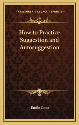 Ako praktizovať sugesciu a autosugesciu - How to Practice Suggestion and Autosuggestion