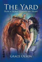 Dvor - Ako mi kôň vyliečil srdce - Yard - How A Horse Healed My Heart