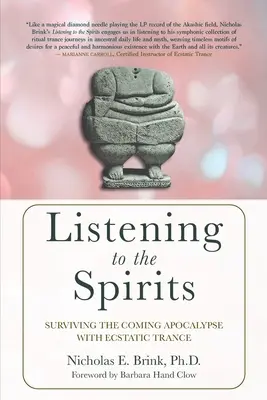 Počúvanie duchov: Prežiť nadchádzajúcu apokalypsu s extatickým tranzom - Listening to the Spirits: Surviving the Coming Apocalypse with Ecstatic Trance
