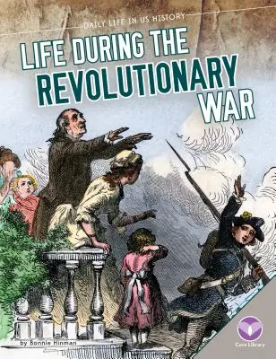 Život počas revolučnej vojny - Life During the Revolutionary War