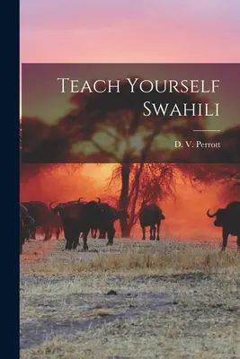 Nauč sa svahilsky (Perrott D. V. (Daisy Valerie)) - Teach Yourself Swahili (Perrott D. V. (Daisy Valerie))