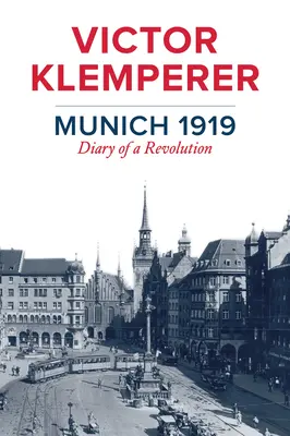 Mníchov 1919: Denník revolúcie - Munich 1919: Diary of a Revolution