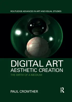 Digitálne umenie, estetická tvorba: Zrod média - Digital Art, Aesthetic Creation: The Birth of a Medium