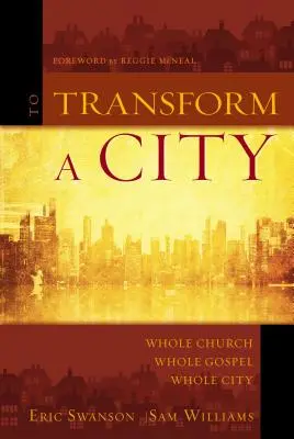 Premeniť mesto: Celá cirkev, celé evanjelium, celé mesto - To Transform a City: Whole Church, Whole Gospel, Whole City