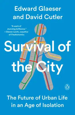 Prežitie mesta: Budúcnosť mestského života vo veku izolácie - Survival of the City: The Future of Urban Life in an Age of Isolation