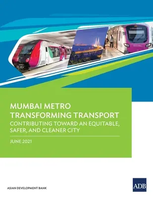 Bombajské metro Transformácia dopravy: Bambusové mesto: príspevok k spravodlivejšiemu, bezpečnejšiemu a čistejšiemu mestu - Mumbai Metro Transforming Transport: Contributing Toward an Equitable, Safer, and Cleaner City