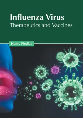 Vírus chrípky: Terapia a vakcíny - Influenza Virus: Therapeutics and Vaccines