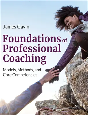Základy profesionálneho koučovania: modely, metódy a kľúčové kompetencie - Foundations of Professional Coaching: Models, Methods, and Core Competencies
