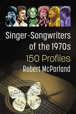 Speváci a skladatelia 70. rokov: 150+ profilov - Singer-Songwriters of the 1970s: 150+ Profiles