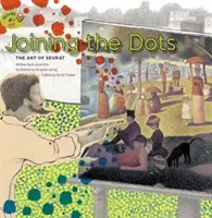 Spájanie bodov: Seuratovo umenie - The Art of Seurat - Joining the Dots: The Art of Seurat - The Art of Seurat
