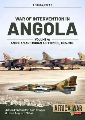 Intervenčná vojna v Angole: 4. zväzok - Angolské a kubánske vzdušné sily, 1985 - 1988 - War of Intervention in Angola: Volume 4 - Angolan and Cuban Air Forces, 1985-1988