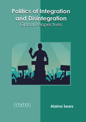 Politika integrácie a dezintegrácie: Globálne perspektívy - Politics of Integration and Disintegration: Global Perspectives