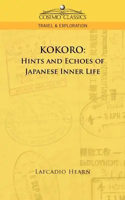 Kokoro: Náznaky a ozveny japonského vnútorného života - Kokoro: Hints and Echoes of Japanese Inner Life