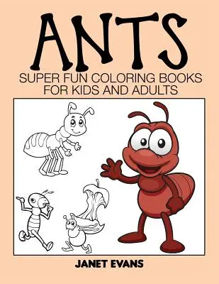 Mravce: Super zábavné maľovanky pre deti a dospelých - Ants: Super Fun Coloring Books for Kids and Adults