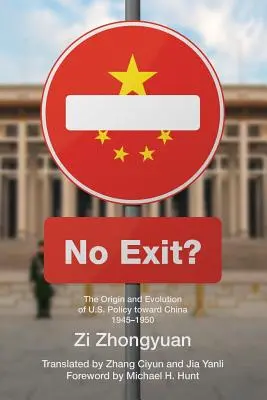 Žiadny odchod?: Pôvod a vývoj politiky USA voči Číne v rokoch 1945-1950 - No Exit?: The Origin and Evolution of U.S. Policy Toward China, 1945-1950