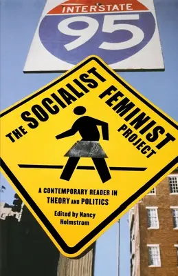 Socialistický feministický projekt: A Contemporary Reader in Theory and Politics - The Socialist Feminist Project: A Contemporary Reader in Theory and Politics