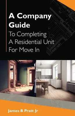 Príručka spoločnosti na dokončenie obytnej jednotky na nasťahovanie - A Company Guide To Completing A Residential Unit For Move in