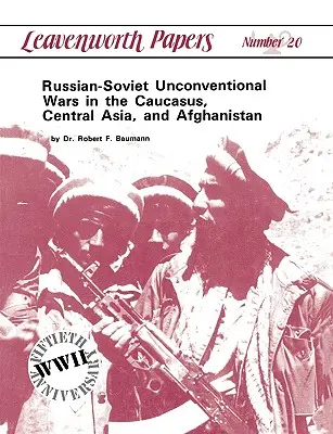 Rusko-sovietske nekonvenčné vojny na Kaukaze, v Strednej Ázii a Afganistane - Russian-Soviet Unconventional Wars in the Caucasus, Central Asia, and Afghanistan