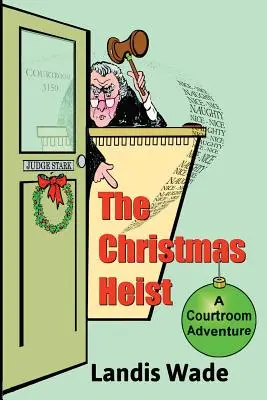 Vianočná lúpež: Dobrodružstvo v súdnej sieni - The Christmas Heist: A Courtroom Adventure