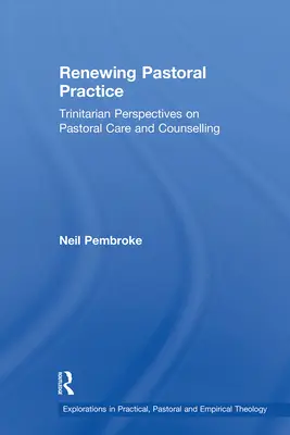 Obnova pastoračnej praxe: Trinitárne perspektívy pastoračnej starostlivosti a poradenstva - Renewing Pastoral Practice: Trinitarian Perspectives on Pastoral Care and Counselling