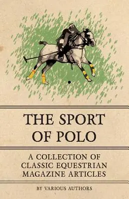 Športové pólo - zbierka článkov z klasických jazdeckých časopisov - The Sport of Polo - A Collection of Classic Equestrian Magazine Articles