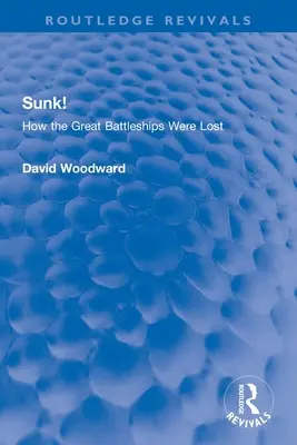 Potopený! Ako sa stratili veľké bojové lode - Sunk!: How the Great Battleships Were Lost