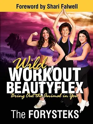 Wild Workout Beautyflex: Prebuďte v sebe zviera - Wild Workout Beautyflex: Bring Out the Animal in You