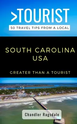 Viac ako turista - Južná Karolína USA: 50 cestovateľských tipov od miestnych - Greater Than a Tourist-South Carolina USA: 50 Travel Tips from a Local