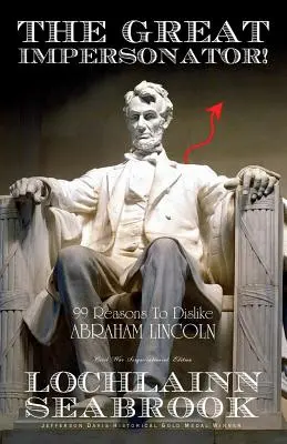 Veľký imitátor! 99 dôvodov, prečo nemať rád Abrahama Lincolna - The Great Impersonator!: 99 Reasons to Dislike Abraham Lincoln