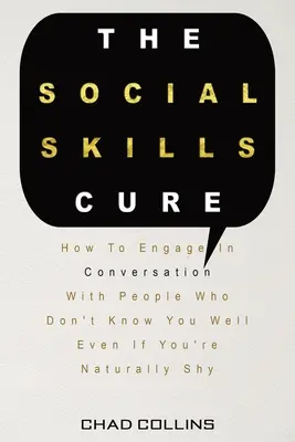 Liek na sociálne zručnosti: Ako sa zapojiť do konverzácie s ľuďmi, ktorí vás dobre nepoznajú, aj keď ste od prírody plachý - The Social Skills Cure: How To Engage In Conversation With People Who Don't Know You Well Even If You're Naturally Shy