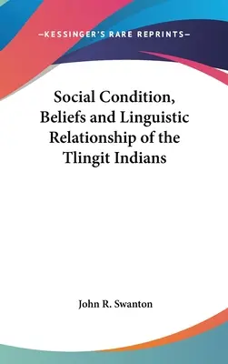Spoločenský stav, viera a jazykové vzťahy indiánov kmeňa Tlingit - Social Condition, Beliefs and Linguistic Relationship of the Tlingit Indians