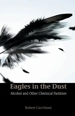 Orly v prachu: Alkohol a iné chemické zábavy - Eagles in the Dust: Alcohol and Other Chemical Pastimes