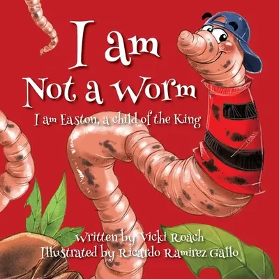 Nie som červ: Som Easton, dieťa kráľa - I am Not a Worm: I am Easton, a Child of the King