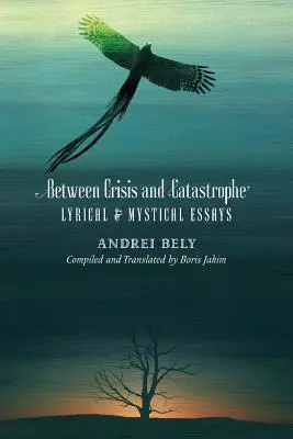 Medzi krízou a katastrofou: Eseje lyrické a mystické - Between Crisis and Catastrophe: Lyrical and Mystical Essays