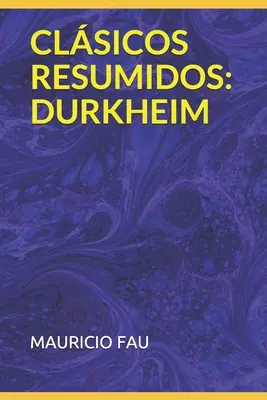 Zhrnutie klasikov: Durkheim - Clsicos Resumidos: Durkheim
