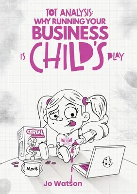 Totálna analýza: Prečo je vedenie firmy detská hra? - Tot Analysis: Why Running Your Business is Child's Play