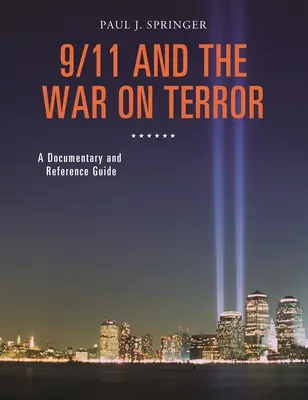 11. september a vojna proti terorizmu: Dokumentárna a referenčná príručka - 9/11 and the War on Terror: A Documentary and Reference Guide